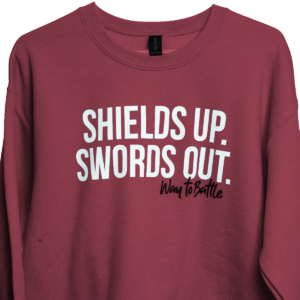 Shields Up. Swords Out. Sweater - Maroon